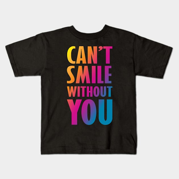 Can't Smile without you Valentine's Kids T-Shirt by Rayrock76